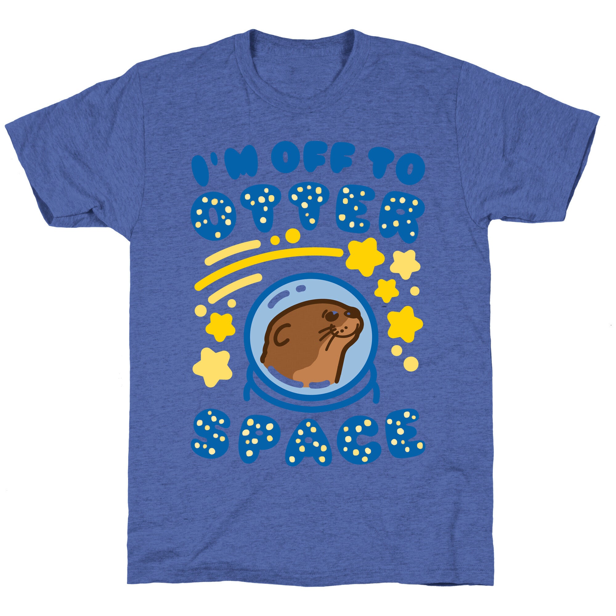 I'm Off To Otter Space Unisex Triblend Tee